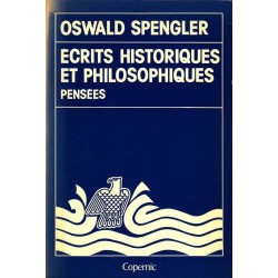 Ecrits historiques et philosophiques - Oswald Spengler