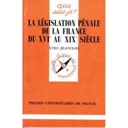 La législation pénale de la France du XVI° au XIX° siècle - Y. Jeanclos