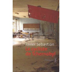 Le cycliste de Tchernobyl - Javier Sebastian