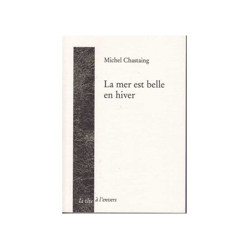 La mer est belle en hiver - Michel Chastaing